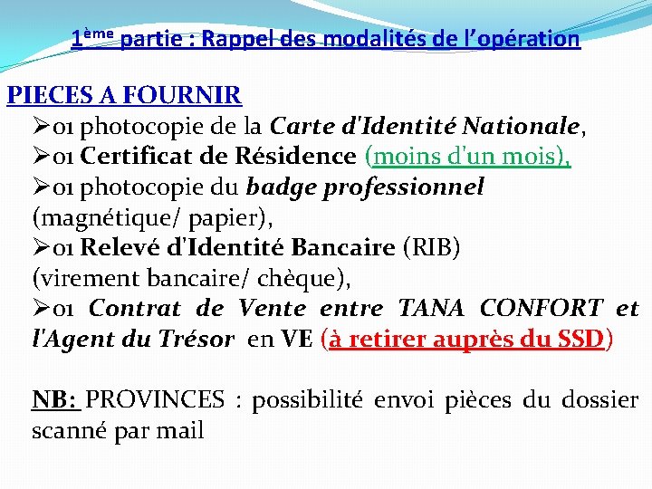 1ème partie : Rappel des modalités de l’opération PIECES A FOURNIR Ø 01 photocopie 1ème partie : Rappel des modalités de l’opération PIECES A FOURNIR Ø 01 photocopie