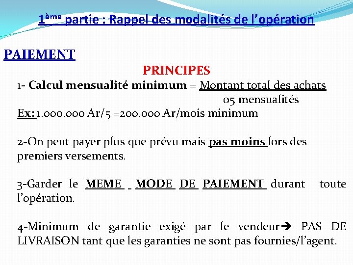 1ème partie : Rappel des modalités de l’opération PAIEMENT PRINCIPES 1 - Calcul mensualité 1ème partie : Rappel des modalités de l’opération PAIEMENT PRINCIPES 1 - Calcul mensualité
