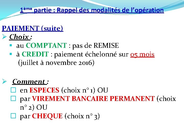 1ème partie : Rappel des modalités de l’opération PAIEMENT (suite) Ø Choix : § 1ème partie : Rappel des modalités de l’opération PAIEMENT (suite) Ø Choix : §