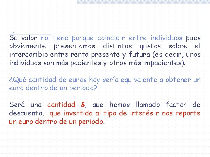 Su valor no tiene porque coincidir entre individuos pues obviamente presentamos distintos gustos sobre Su valor no tiene porque coincidir entre individuos pues obviamente presentamos distintos gustos sobre