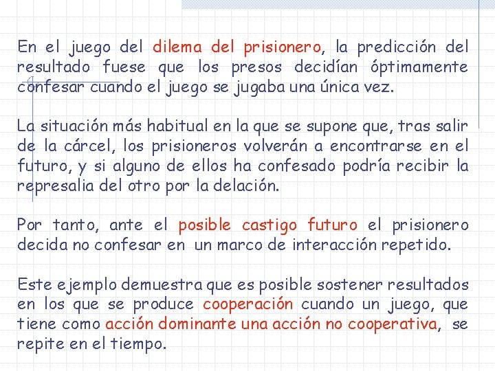 En el juego del dilema del prisionero, la predicción del resultado fuese que los En el juego del dilema del prisionero, la predicción del resultado fuese que los