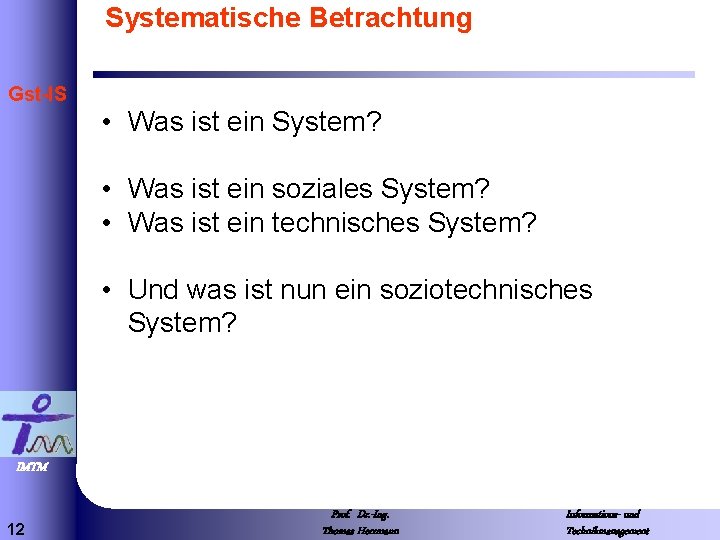 Systematische Betrachtung Gst-IS • Was ist ein System? • Was ist ein soziales System?