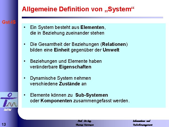 Allgemeine Definition von „System“ Gst-IS • Ein System besteht aus Elementen, die in Beziehung