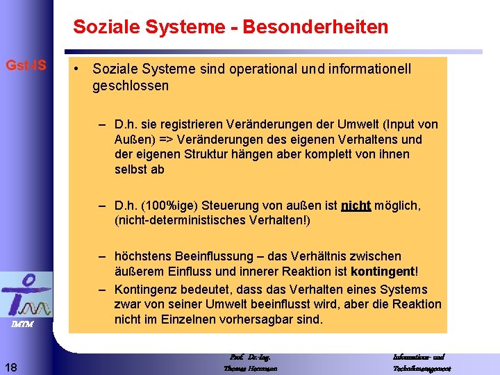 Soziale Systeme - Besonderheiten Gst-IS • Soziale Systeme sind operational und informationell geschlossen –