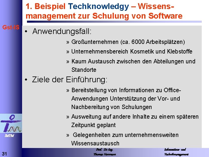 1. Beispiel Techknowledgy – Wissensmanagement zur Schulung von Software Gst-IS • Anwendungsfall: » Großunternehmen