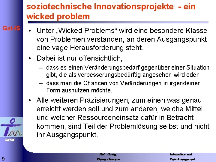 soziotechnische Innovationsprojekte - ein wicked problem Gst-IS • Unter „Wicked Problems“ wird eine besondere