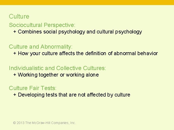 Culture Sociocultural Perspective: + Combines social psychology and cultural psychology Culture and Abnormality: +