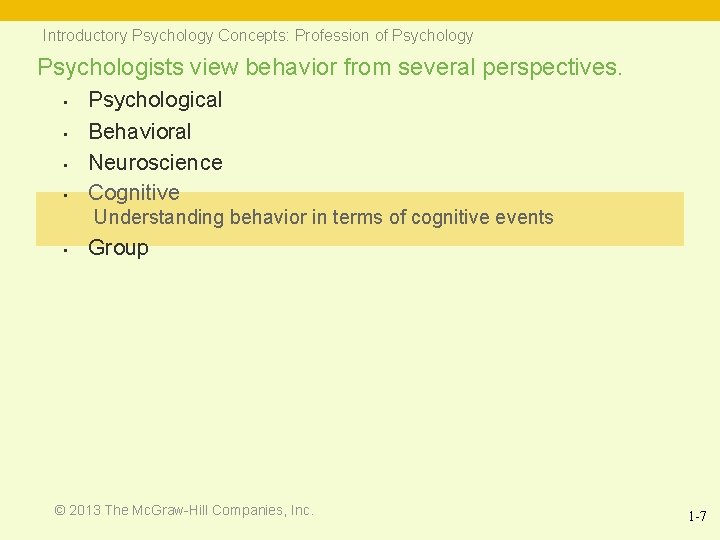 Introductory Psychology Concepts: Profession of Psychology Psychologists view behavior from several perspectives. • •