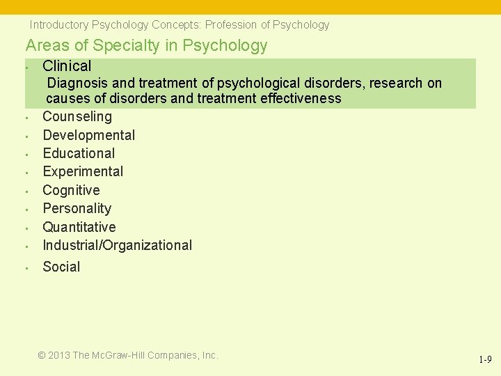 Introductory Psychology Concepts: Profession of Psychology Areas of Specialty in Psychology • Clinical •