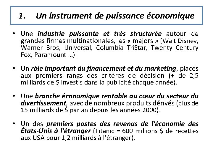 1. Un instrument de puissance économique • Une industrie puissante et très structurée autour