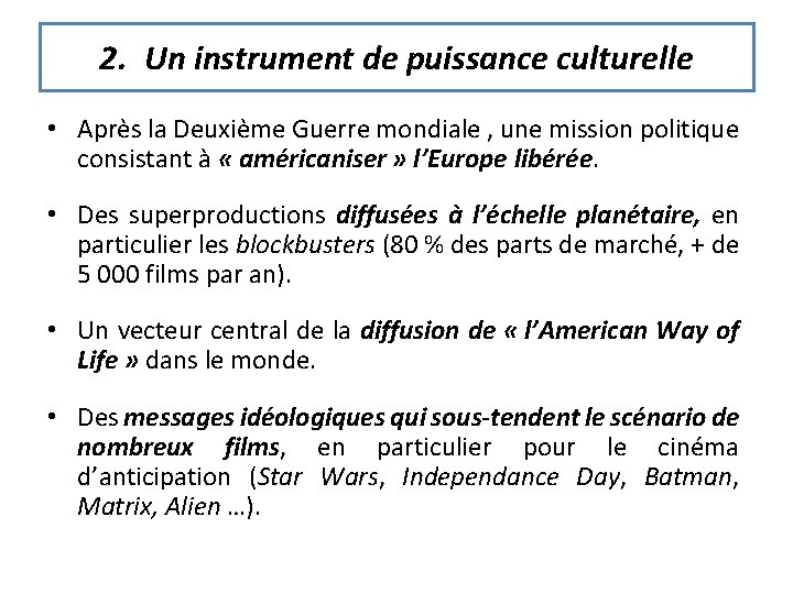2. Un instrument de puissance culturelle • Après la Deuxième Guerre mondiale , une