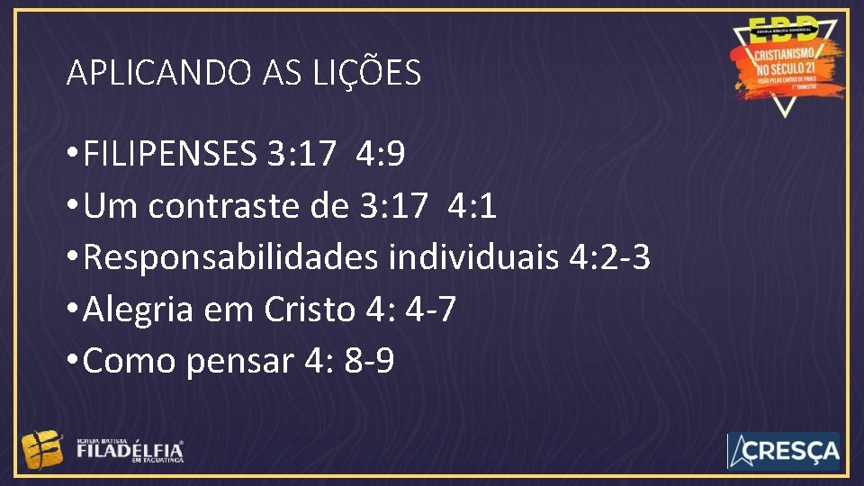 APLICANDO AS LIÇÕES • FILIPENSES 3: 17 4: 9 • Um contraste de 3: