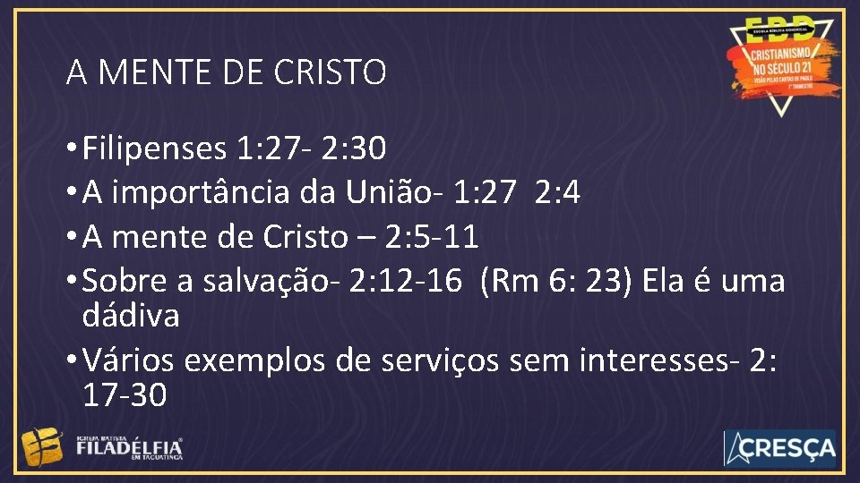 A MENTE DE CRISTO • Filipenses 1: 27 - 2: 30 • A importância