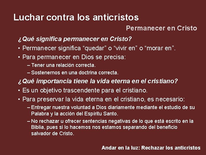 Luchar contra los anticristos Permanecer en Cristo ¿Qué significa permanecer en Cristo? • Permanecer