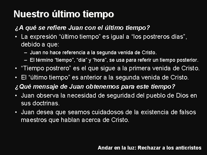 Nuestro último tiempo ¿A qué se refiere Juan con el último tiempo? • La