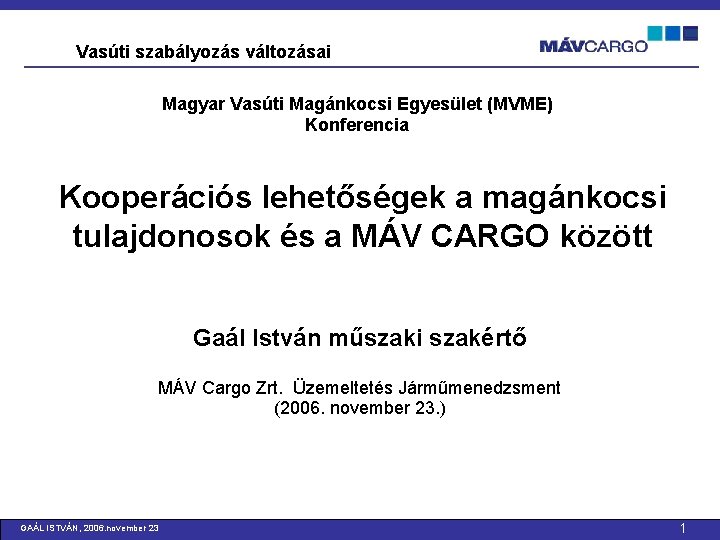 Vasúti szabályozás változásai Magyar Vasúti Magánkocsi Egyesület (MVME) Konferencia Kooperációs lehetőségek a magánkocsi tulajdonosok