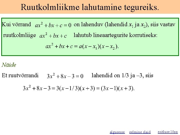 Ruutkolmliikme lahutamine tegureiks. Kui võrrand on lahenduv (lahendid x 1 ja x 2), siis