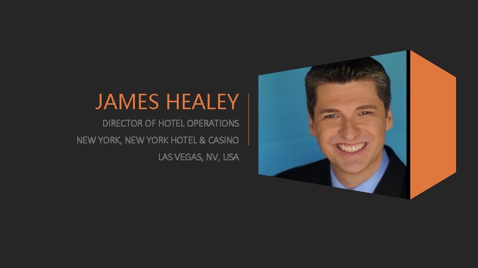JAMES HEALEY DIRECTOR OF HOTEL OPERATIONS NEW YORK, NEW YORK HOTEL & CASINO LAS JAMES HEALEY DIRECTOR OF HOTEL OPERATIONS NEW YORK, NEW YORK HOTEL & CASINO LAS