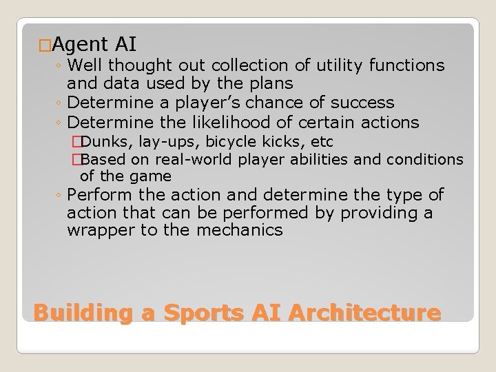 �Agent AI ◦ Well thought out collection of utility functions and data used by