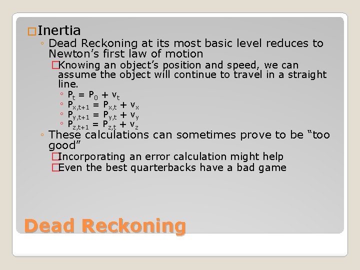 �Inertia ◦ Dead Reckoning at its most basic level reduces to Newton’s first law