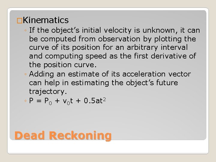 �Kinematics ◦ If the object’s initial velocity is unknown, it can be computed from