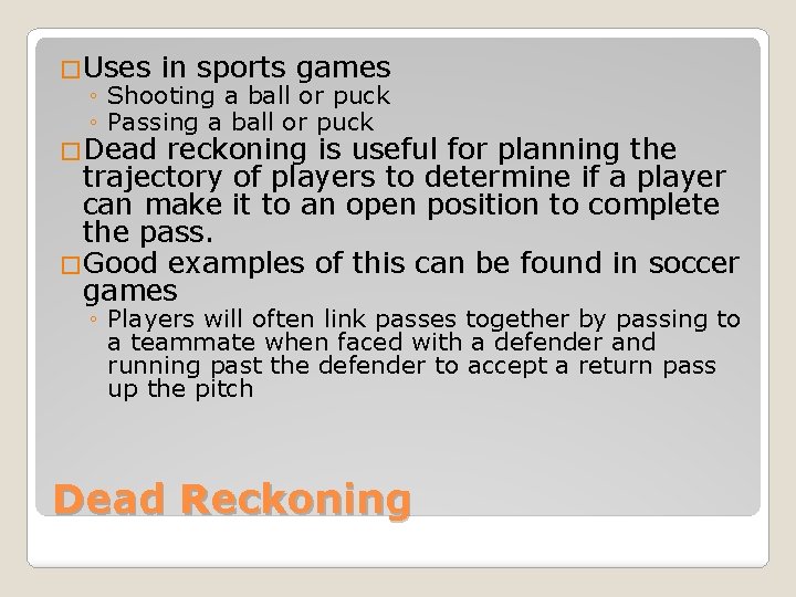 �Uses in sports games ◦ Shooting a ball or puck ◦ Passing a ball