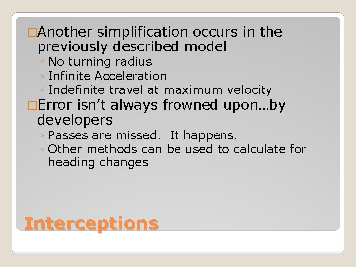 �Another simplification occurs in the previously described model ◦ No turning radius ◦ Infinite