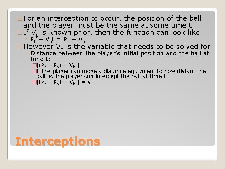 � For an interception to occur, the position of the ball and the player