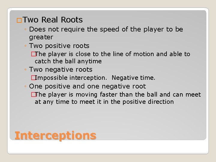 �Two Real Roots ◦ Does not require the speed of the player to be
