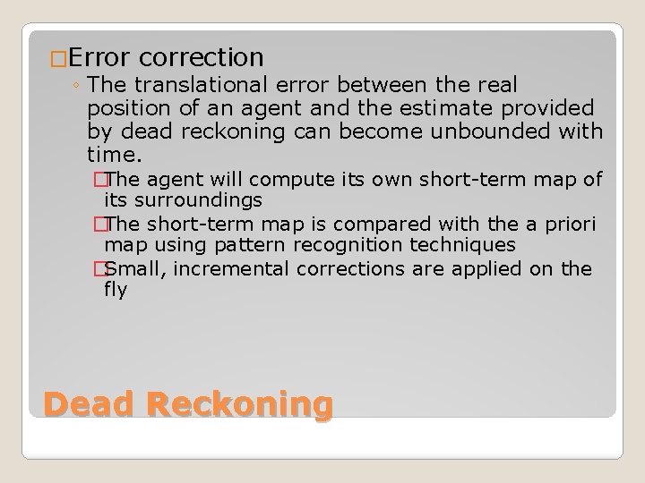 �Error correction ◦ The translational error between the real position of an agent and