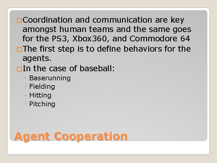 �Coordination and communication are key amongst human teams and the same goes for the