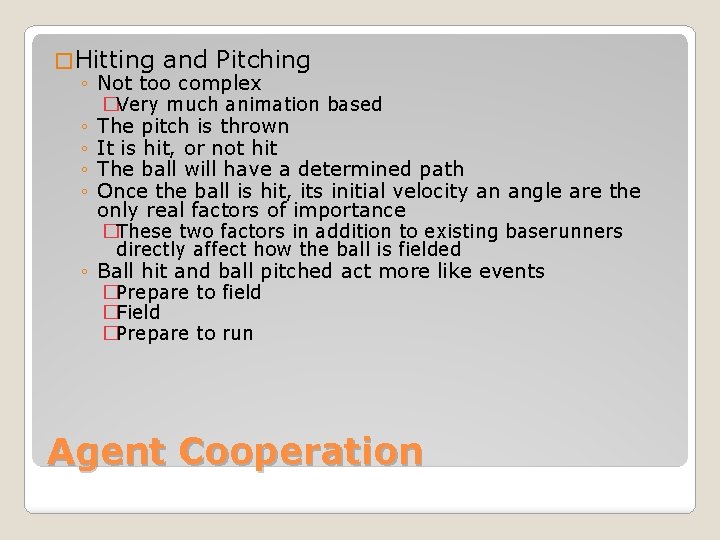 � Hitting and Pitching ◦ Not too complex �Very much animation based ◦ The