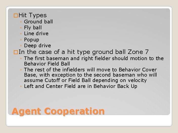 � Hit Types ◦ Ground ball ◦ Fly ball ◦ Line drive ◦ Popup