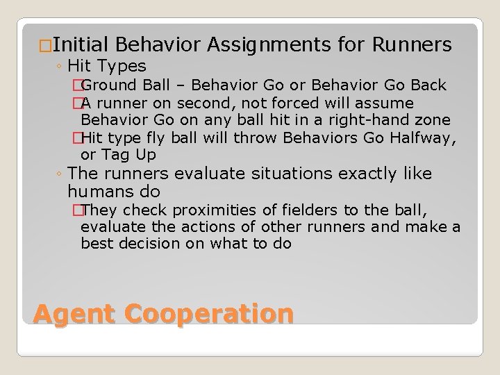 �Initial Behavior Assignments for Runners ◦ Hit Types �Ground Ball – Behavior Go or