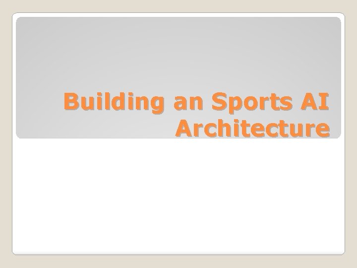 Building an Sports AI Architecture 