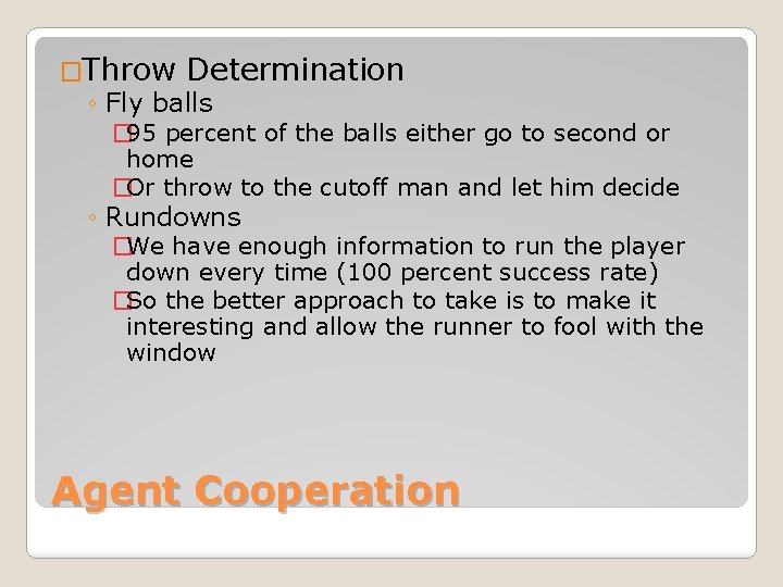 �Throw Determination ◦ Fly balls � 95 percent of the balls either go to