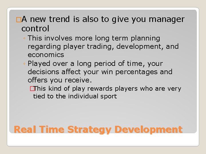 �A new trend is also to give you manager control ◦ This involves more