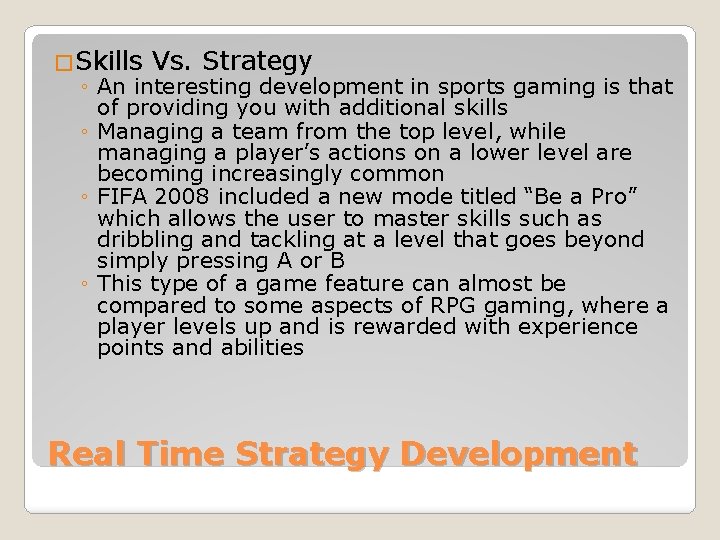 �Skills Vs. Strategy ◦ An interesting development in sports gaming is that of providing