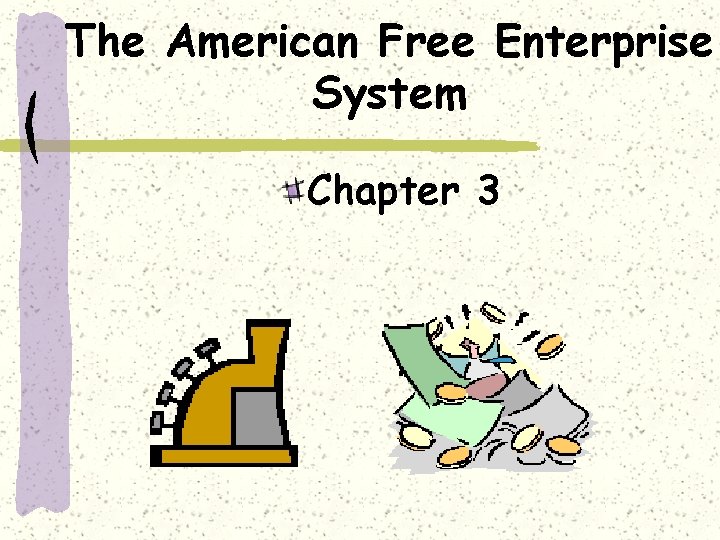 The American Free Enterprise System Chapter 3 
