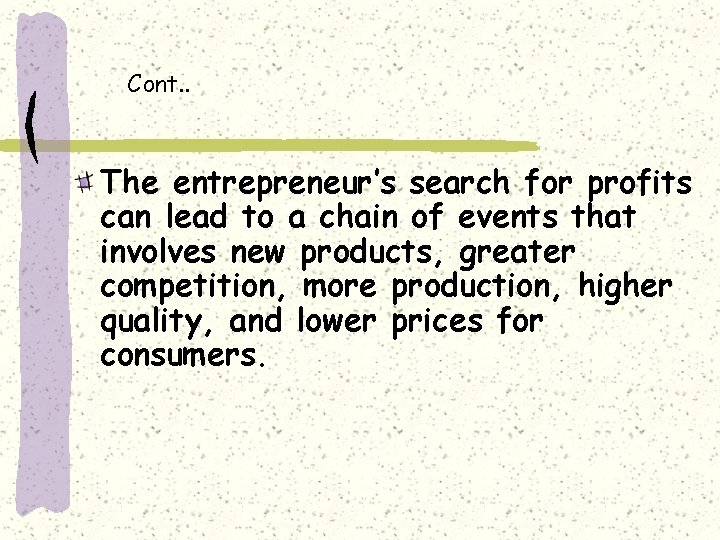 Cont. . The entrepreneur’s search for profits can lead to a chain of events