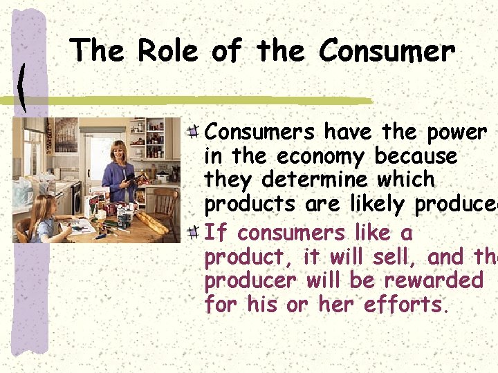 The Role of the Consumers have the power in the economy because they determine