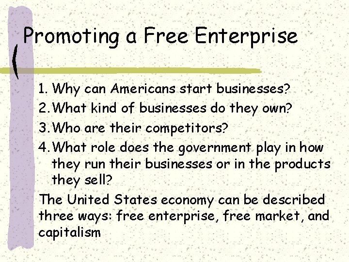 Promoting a Free Enterprise 1. Why can Americans start businesses? 2. What kind of