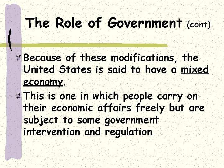 The Role of Government (cont) Because of these modifications, the United States is said