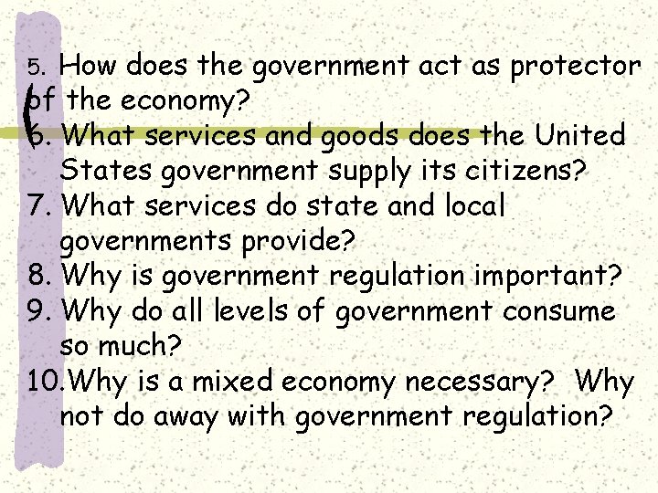 How does the government act as protector of the economy? 6. What services and