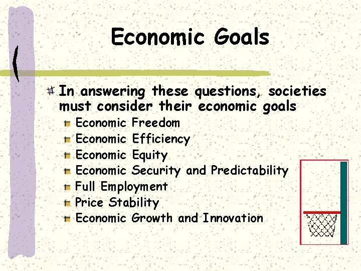 Economic Goals In answering these questions, societies must consider their economic goals Economic Freedom