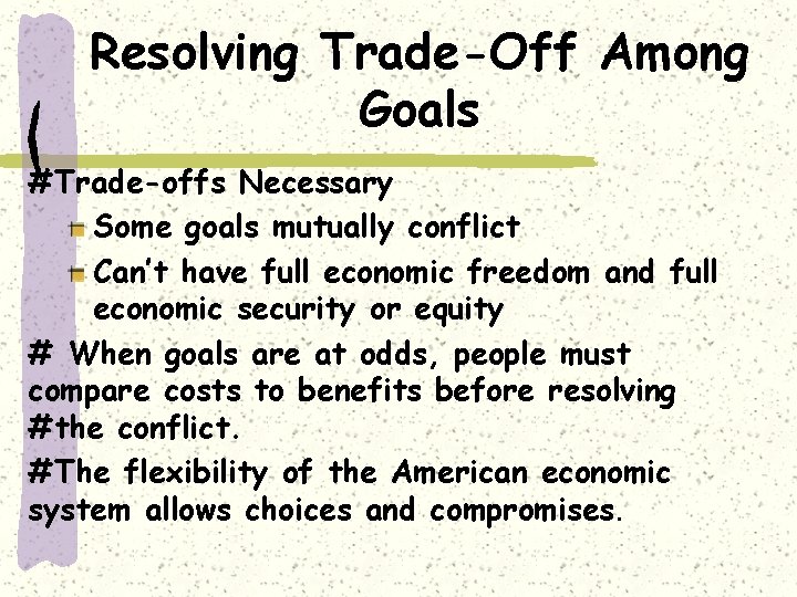 Resolving Trade-Off Among Goals #Trade-offs Necessary Some goals mutually conflict Can’t have full economic