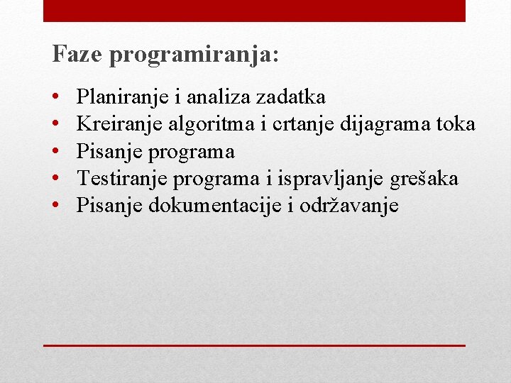 Faze programiranja: • • • Planiranje i analiza zadatka Kreiranje algoritma i crtanje dijagrama Faze programiranja: • • • Planiranje i analiza zadatka Kreiranje algoritma i crtanje dijagrama