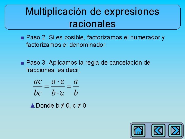 Multiplicación de expresiones racionales ■ Paso 2: Si es posible, factorizamos el numerador y