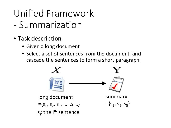 Unified Framework - Summarization • Task description • Given a long document • Select