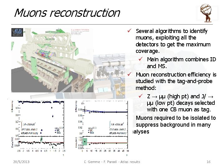 Muons reconstruction ü Several algorithms to identify muons, exploiting all the detectors to get